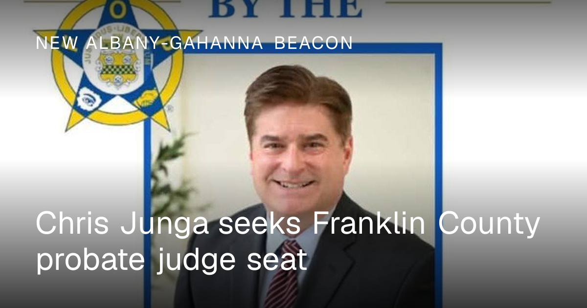 Chris Junga seeks Franklin County probate judge seat | New Albany ...